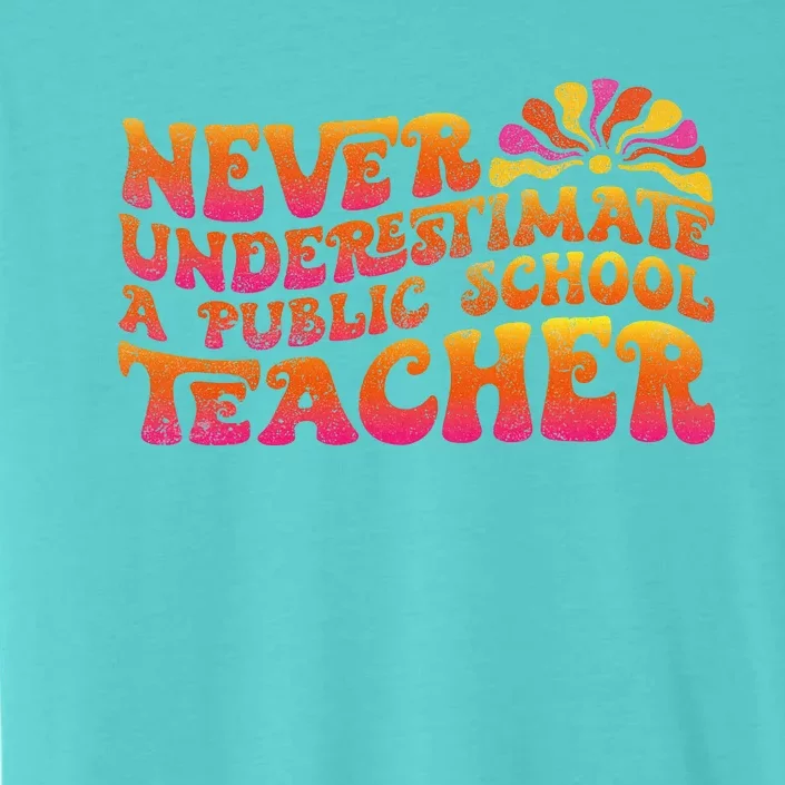 Never Underestimate A Public School Teacher ChromaSoft Performance T-Shirt