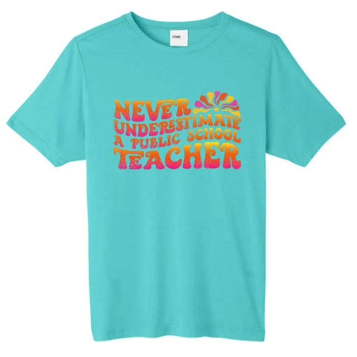 Never Underestimate A Public School Teacher ChromaSoft Performance T-Shirt