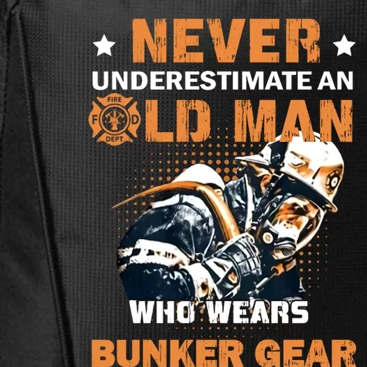 Never Underestimate An Old Who Wears Bunker Gear Gift City Backpack