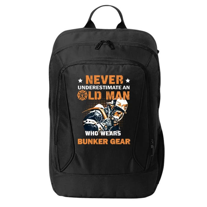 Never Underestimate An Old Who Wears Bunker Gear Gift City Backpack