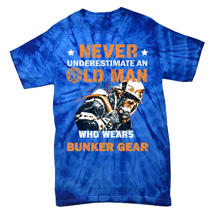 Never Underestimate An Old Who Wears Bunker Gear Gift Tie-Dye T-Shirt