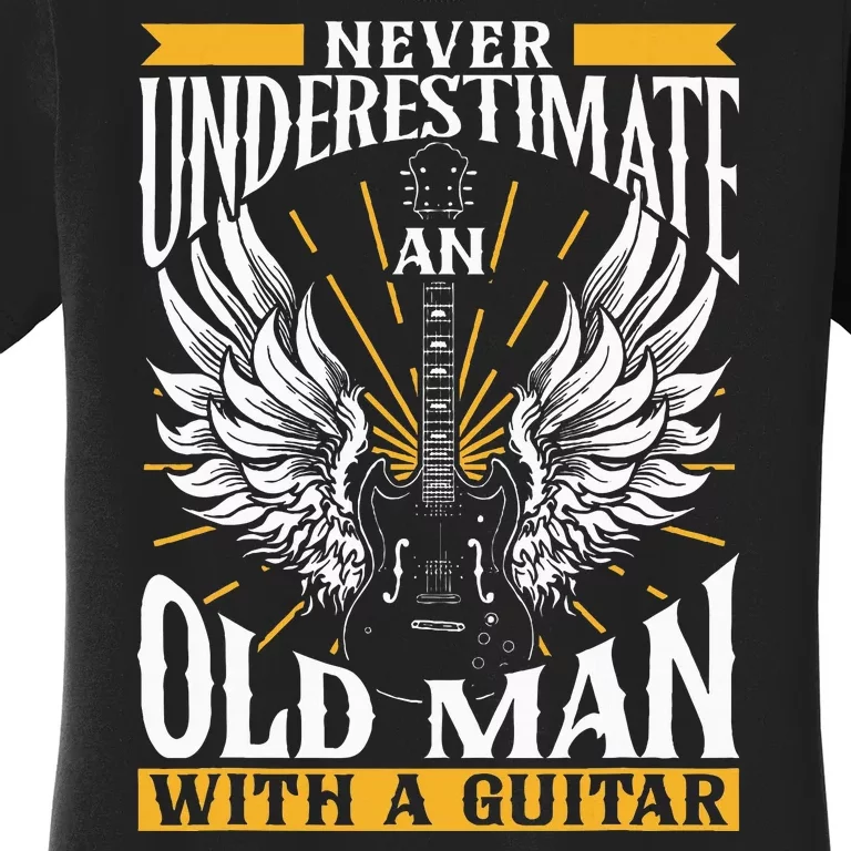 Never Underestimate An Old Man With A Guitar Guitars Guitar Women's T-Shirt