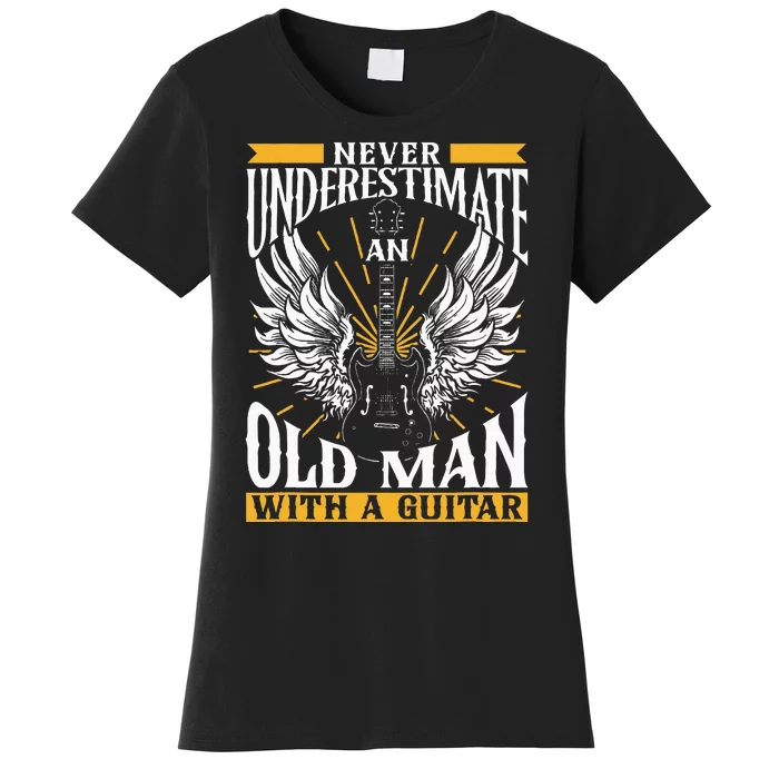 Never Underestimate An Old Man With A Guitar Guitars Guitar Women's T-Shirt