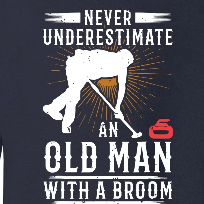 Never Underestimate An Old Man With A Broom Curling Gift Toddler Sweatshirt