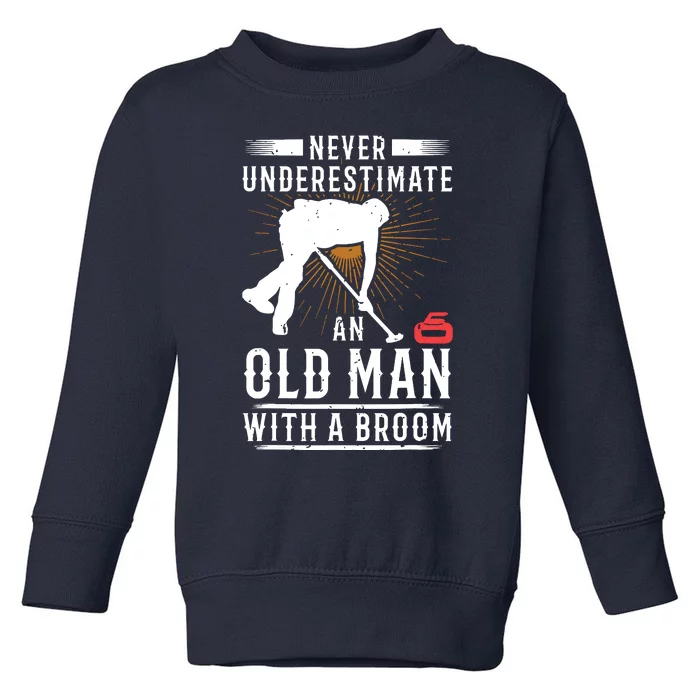 Never Underestimate An Old Man With A Broom Curling Gift Toddler Sweatshirt