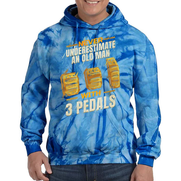 Never Underestimate An Old With 3 Pedals Ual Car Gift Tie Dye Hoodie