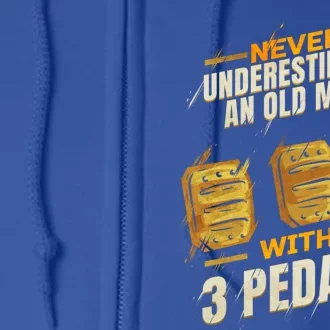 Never Underestimate An Old With 3 Pedals Ual Car Gift Full Zip Hoodie