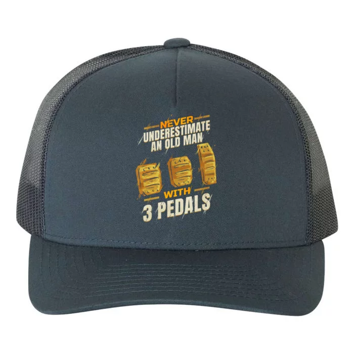 Never Underestimate An Old With 3 Pedals Ual Car Gift Yupoong Adult 5-Panel Trucker Hat