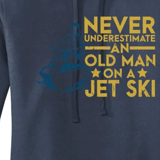 Never Underestimate An Old On A Jet Ski Lover Great Gift Women's Pullover Hoodie