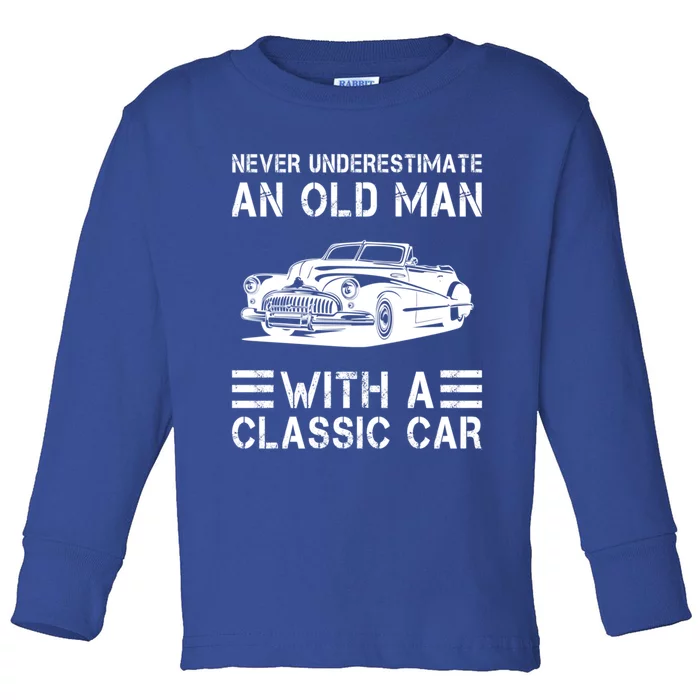 Never Underestimate An Old With A Classic Car Cute Gift Toddler Long Sleeve Shirt