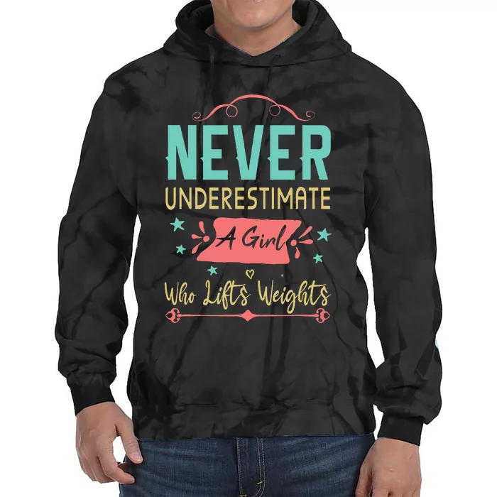 Never Underestimate A Girl Who Lifts Weights Weightlifting Tie Dye Hoodie