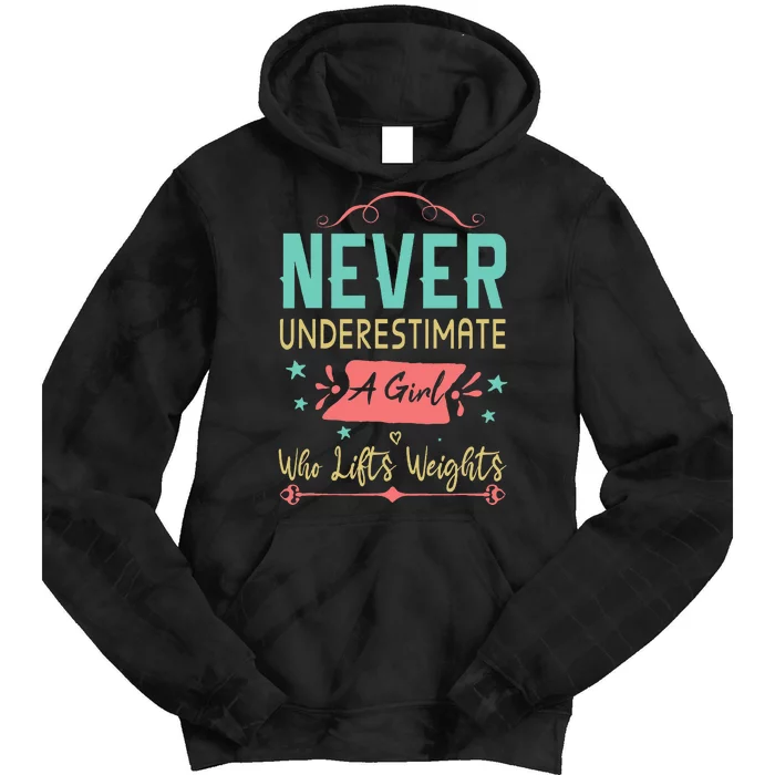 Never Underestimate A Girl Who Lifts Weights Weightlifting Tie Dye Hoodie