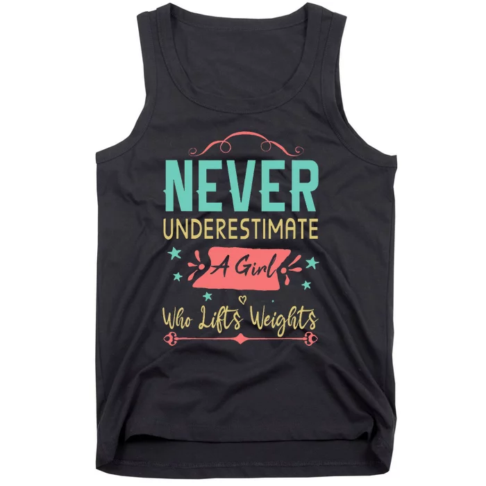 Never Underestimate A Girl Who Lifts Weights Weightlifting Tank Top