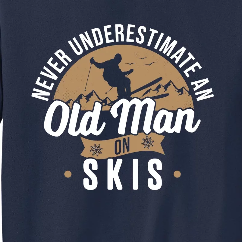 Never Underestimate An Old Man On Skis Ski Jumping Snow Fan Sweatshirt