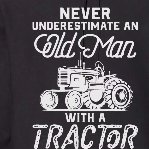 Never Underestimate An Old Man With A Tractor Premium Hoodie