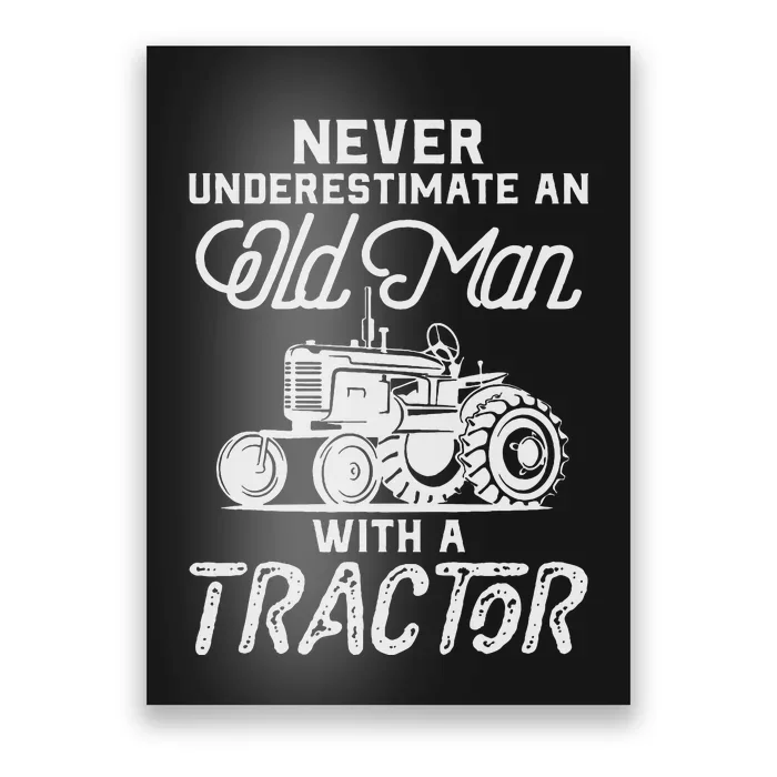 Never Underestimate An Old Man With A Tractor Poster