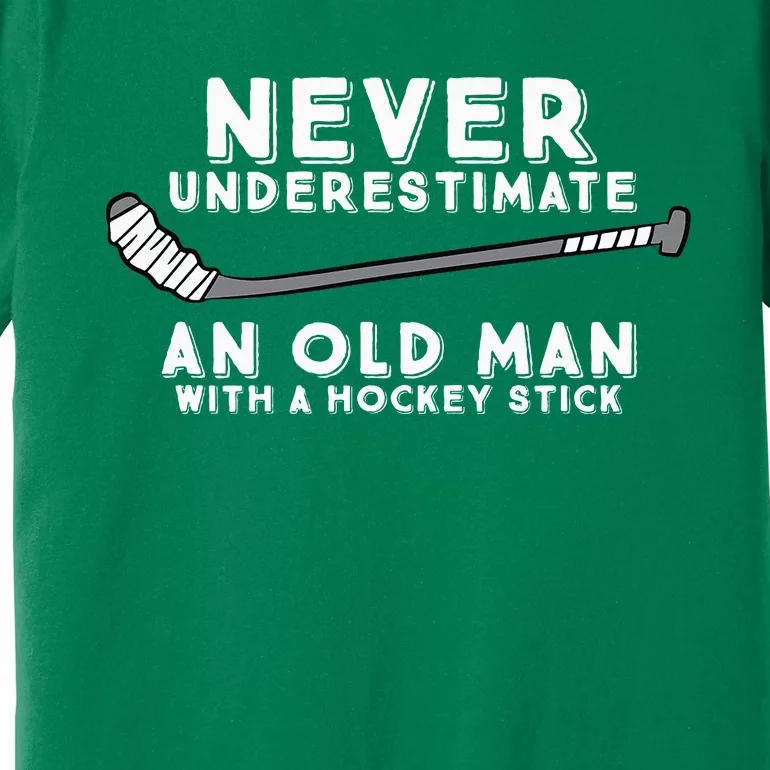 Never Underestimate An Old Man With A Stick Old Man Hockey Premium T-Shirt