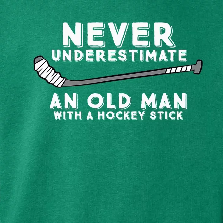 Never Underestimate An Old Man With A Stick Old Man Hockey Toddler Hoodie