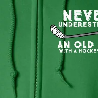 Never Underestimate An Old Man With A Stick Old Man Hockey Full Zip Hoodie