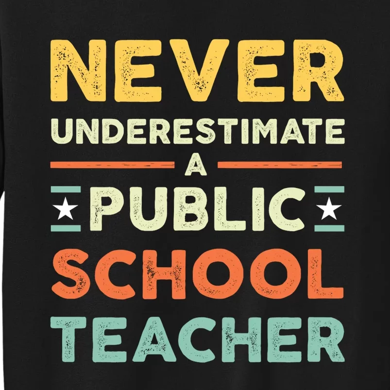 Never Underestimate A Public School Teacher Sweatshirt