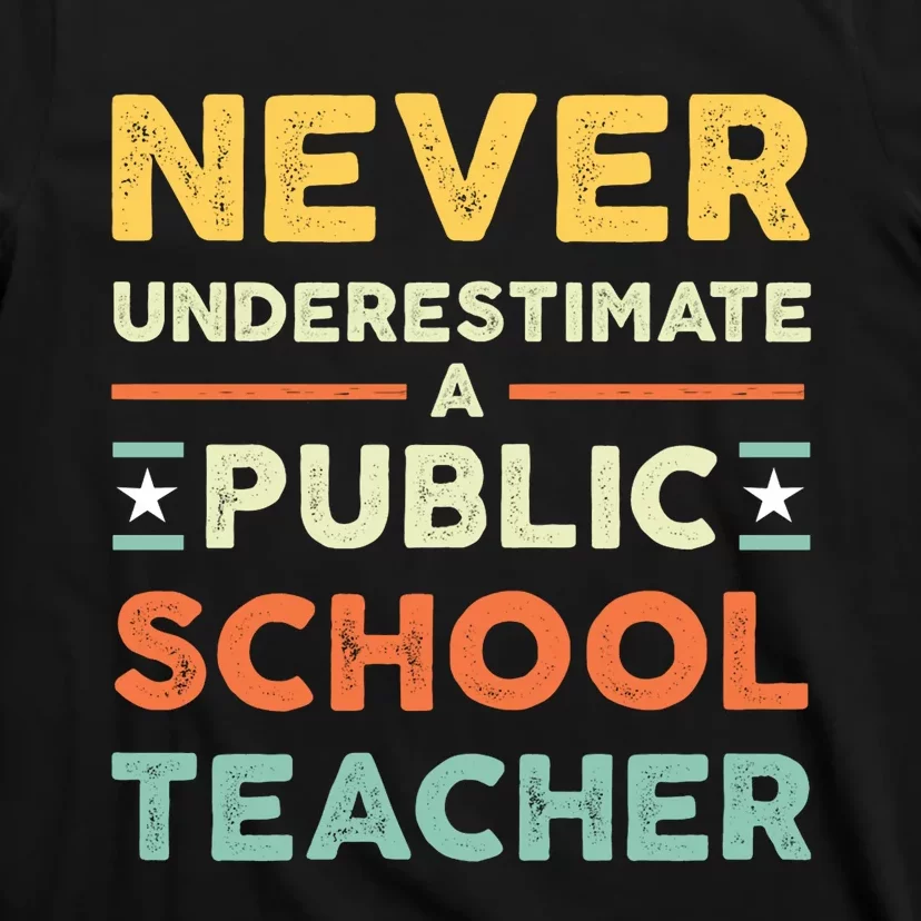 Never Underestimate A Public School Teacher T-Shirt