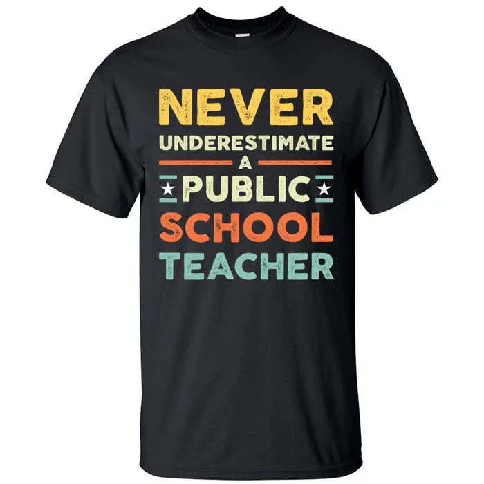 Never Underestimate A Public School Teacher Tall T-Shirt