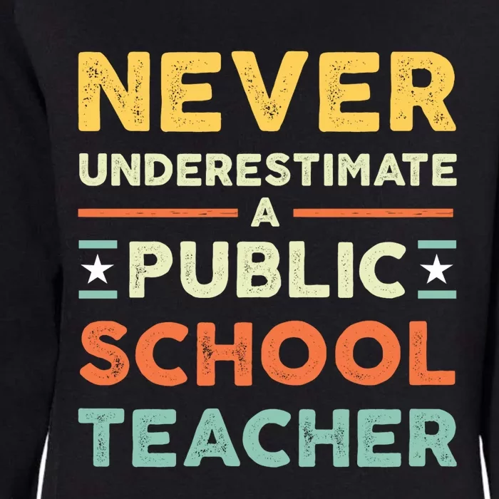 Never Underestimate A Public School Teacher Womens California Wash Sweatshirt