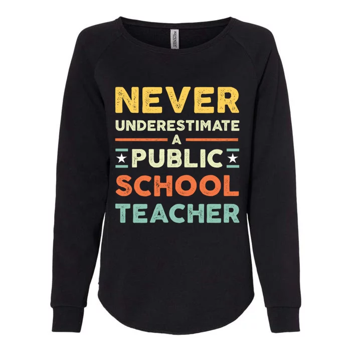 Never Underestimate A Public School Teacher Womens California Wash Sweatshirt