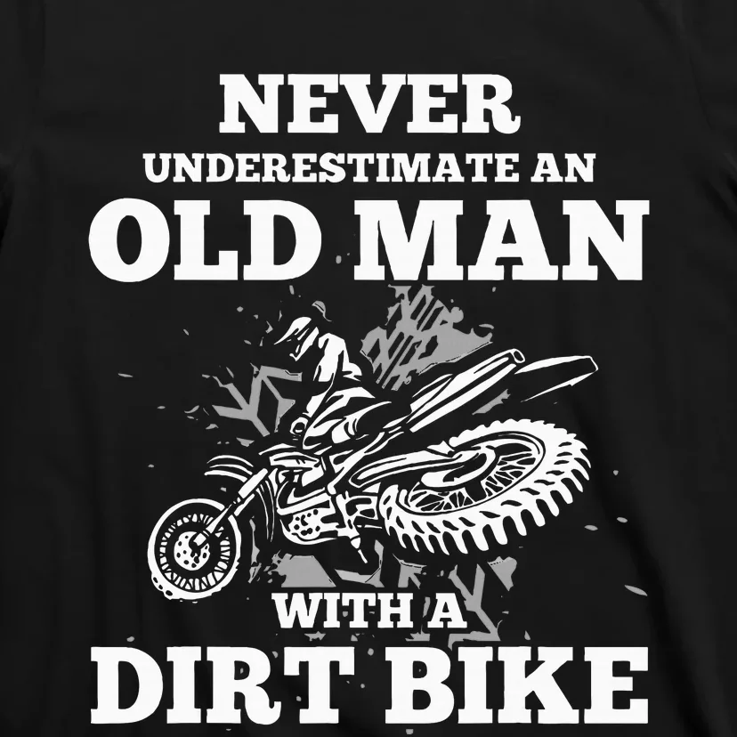 Never Underestimate An Old Man With A Dirt Bike T-Shirt