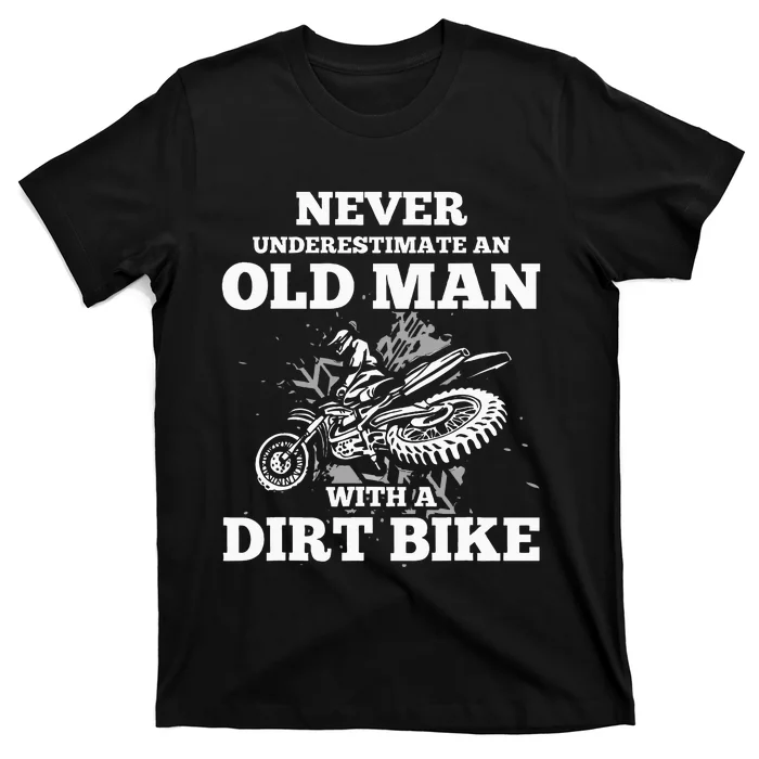 Never Underestimate An Old Man With A Dirt Bike T-Shirt