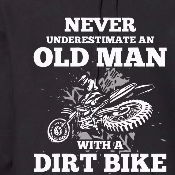 Never Underestimate An Old Man With A Dirt Bike Premium Hoodie