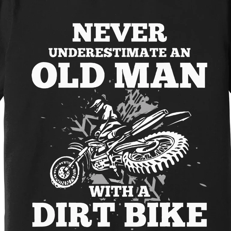 Never Underestimate An Old Man With A Dirt Bike Premium T-Shirt