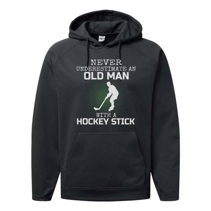 Never Underestimate An Old Man With A Hockey Stick Dad Performance Fleece Hoodie