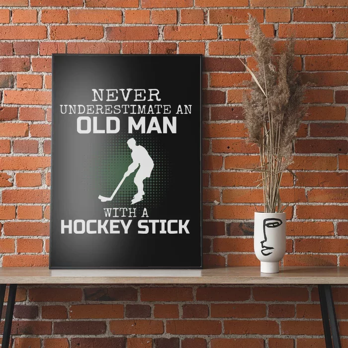 Never Underestimate An Old Man With A Hockey Stick Dad Poster