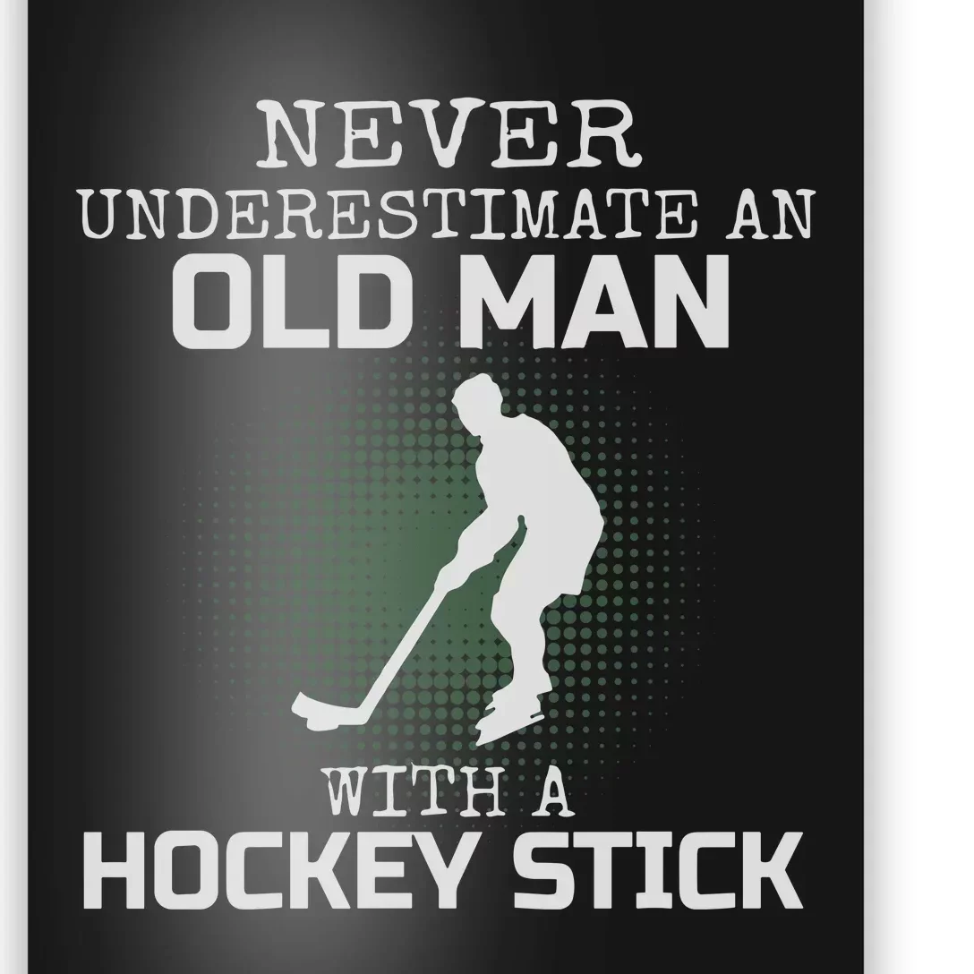 Never Underestimate An Old Man With A Hockey Stick Dad Poster