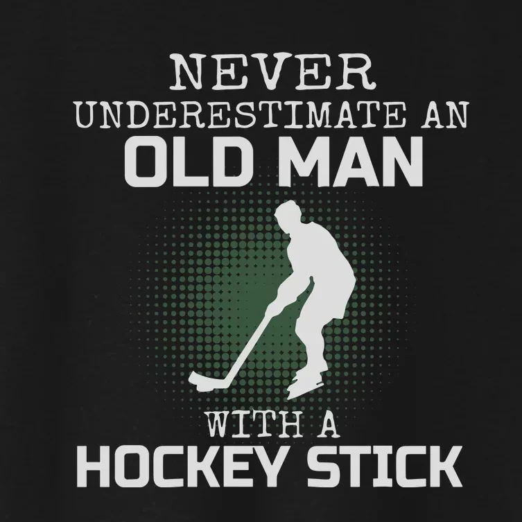 Never Underestimate An Old Man With A Hockey Stick Dad Women's Crop Top Tee