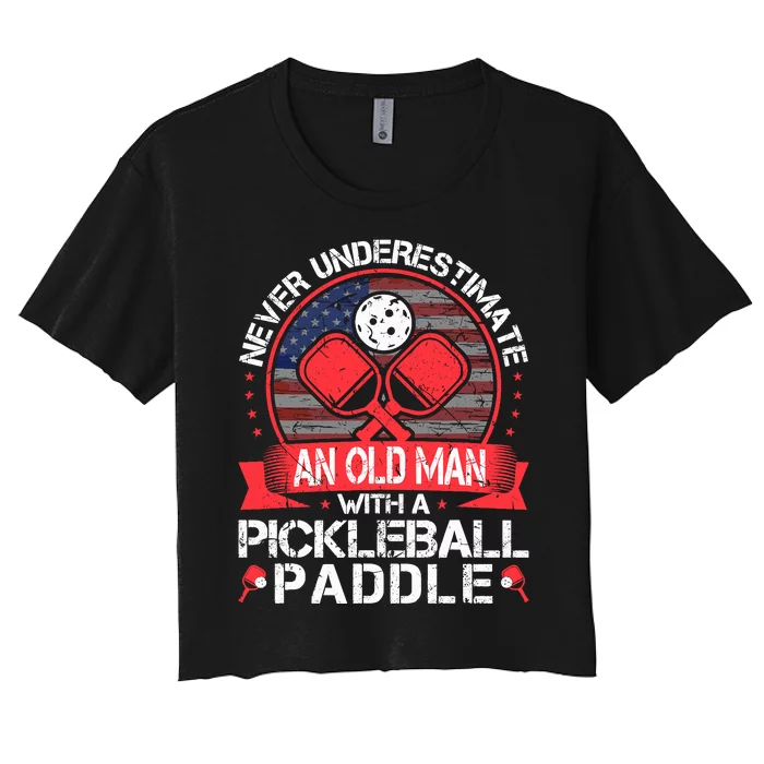 Never Underestimate An Old Man With A Pickleball Paddle Women's Crop Top Tee