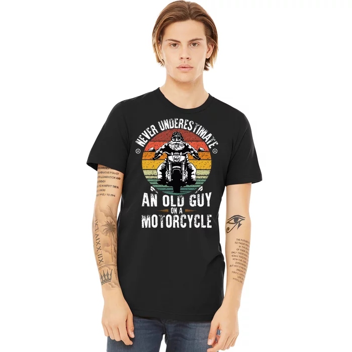 Never Underestimate An Old Guy On A Motorcycle Premium T-Shirt