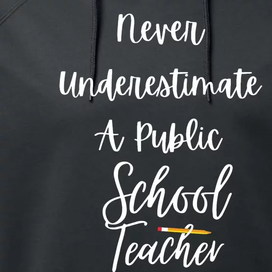 Never Underestimate A Public School Teacher Performance Fleece Hoodie