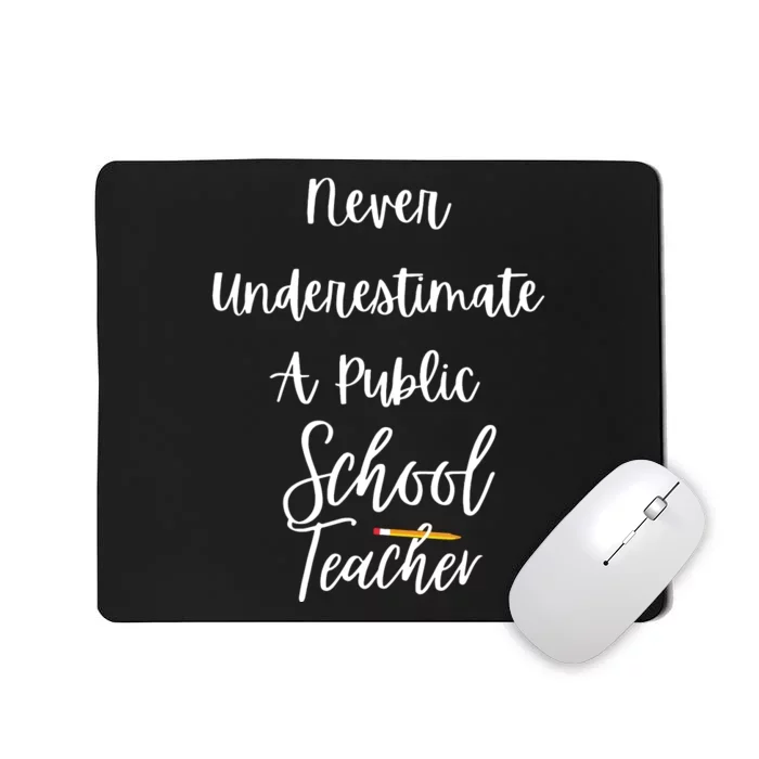 Never Underestimate A Public School Teacher Mousepad