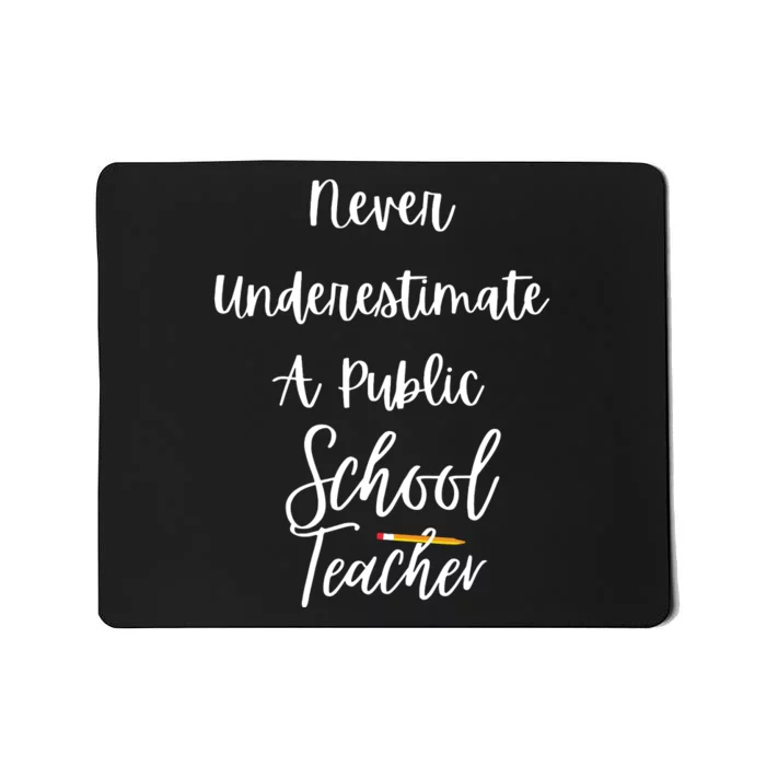 Never Underestimate A Public School Teacher Mousepad