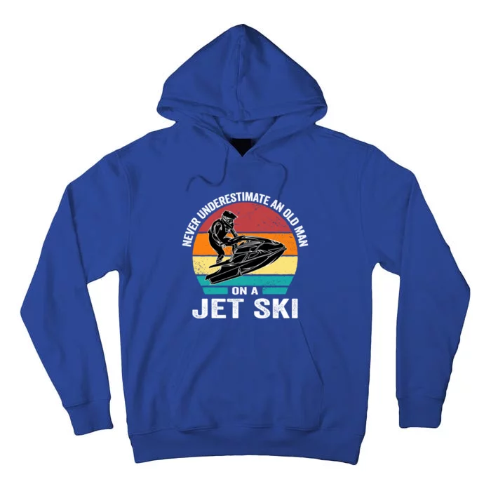 Never Underestimate An Old On A Jet Ski Vintage Jet Ski Meaningful Gift Tall Hoodie