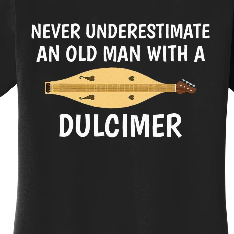 Never Underestimate An Old Man Appalachian Dulcimer Women's T-Shirt