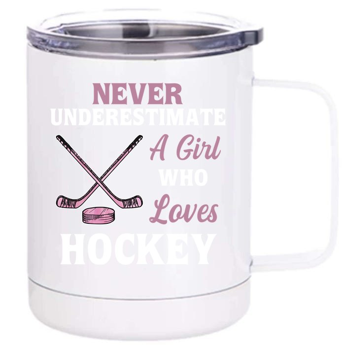 Never Underestimate A Who Loves Hockey Gift Front & Back 12oz Stainless Steel Tumbler Cup