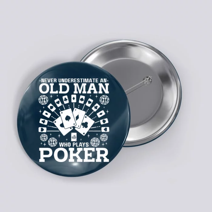 Never Underestimate An Old Man Who Plays Poker Button