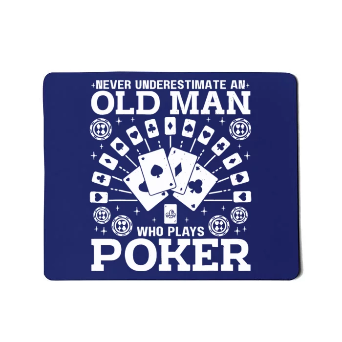 Never Underestimate An Old Man Who Plays Poker Mousepad