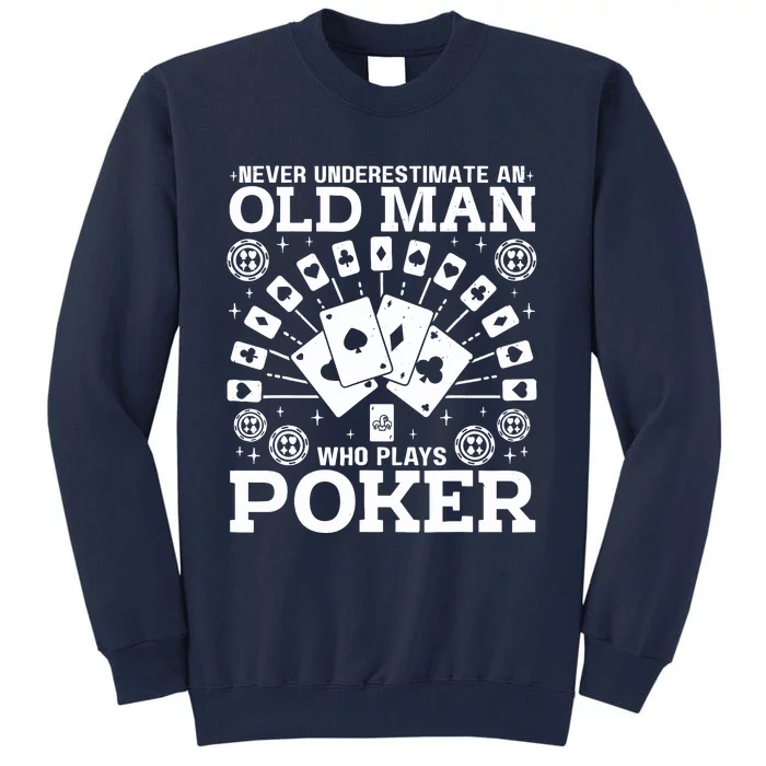 Never Underestimate An Old Man Who Plays Poker Tall Sweatshirt