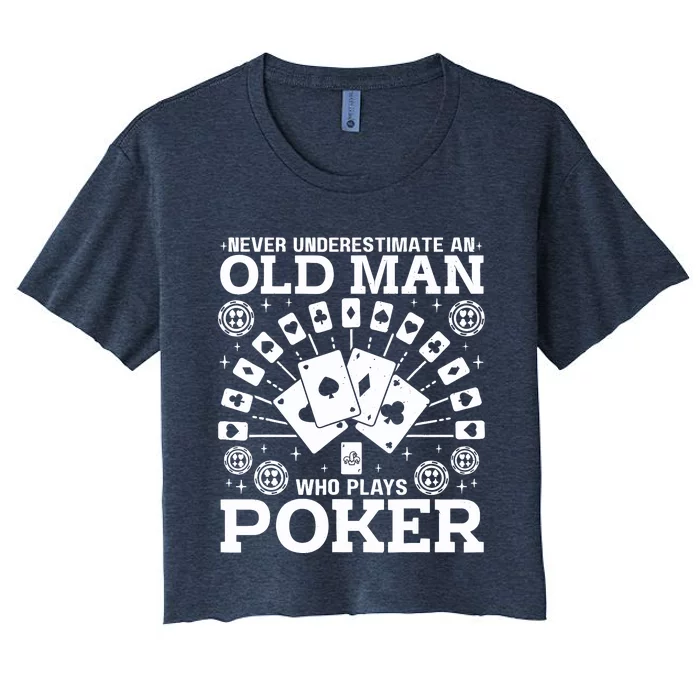 Never Underestimate An Old Man Who Plays Poker Women's Crop Top Tee