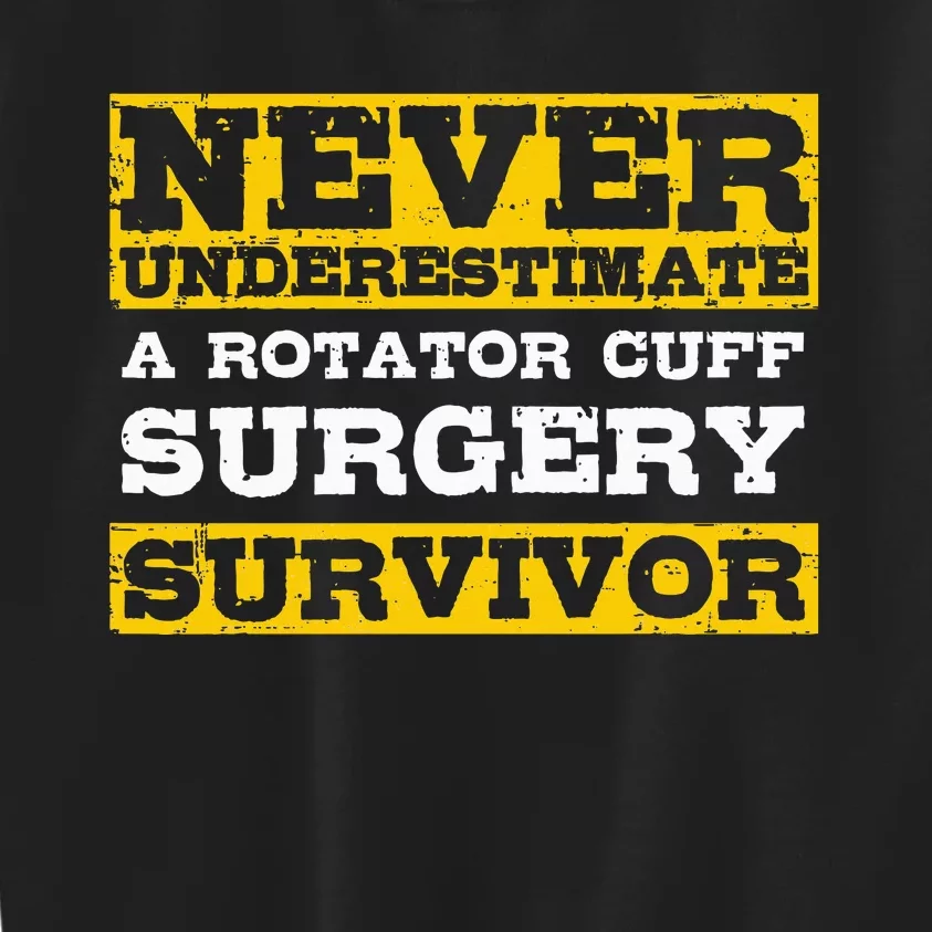 Never Underestimate A Rotator Cuff Surgery Survivor Kids Sweatshirt