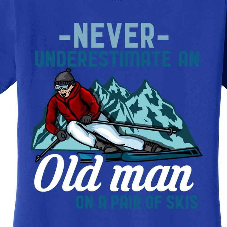 Never Underestimate An Old On A Pair Of Skis Grandpa Ski Gift Women's T-Shirt